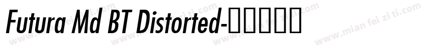 Futura Md BT Distorted字体转换